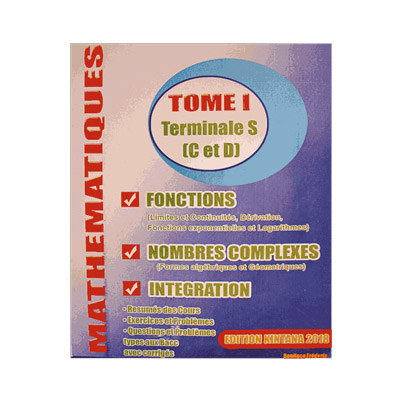 Mathematiques - Terminale S (C et D) Tome 1 - Fonctions/Nombres complexes/Integration
